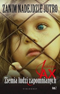 Zanim nadejdzie jutro Tom 2 Ziemia ludzi zapomnianych - Joanna Jax - książka