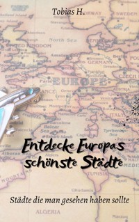 Entdecke Europas schönste Städte - Tobias Hopfmüller - ebook