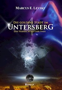 Die Goldene Stadt im Untersberg 4 - Marcus E. Levski - ebook