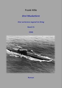 Drei Musketiere - Eine verlorene Jugend im Krieg, Band 15 - Frank Hille - ebook