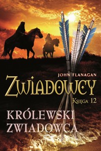 Królewski zwiadowca. Cykl Zwiadowcy. Księga 12 - John Flanagan - książka
