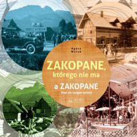 Zakopane, którego nie ma / A Zakopane that no longer exists - Agata Wolak - książka
