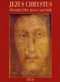 Jezus Chrystus świadectwo Jego całunów -  - książka