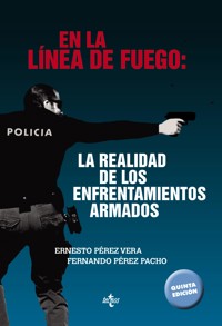 En la línea de fuego: la realidad de los enfrentamientos armados - Ernesto Pérez Vera - ebook