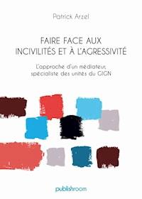 Faire face aux incivilités et à l'agressivité - Patrick Arzel - ebook