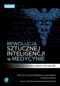 Rewolucja sztucznej inteligencji w medycynie. Jak GPT-4 może zmienić przyszłość - Peter Lee - książka