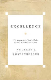 Excellence - Andreas J. Köstenberger - ebook