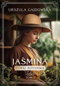 Jaśmina. Córki botanika. Zielarki. Tom 1 - Urszula Gajdowska - książka