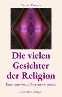 Die vielen Gesichter der Religion - Thomas Klinger - ebook