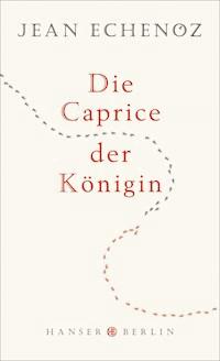 Die Caprice der Königin - Jean Echenoz - ebook
