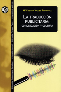 La traducción publicitaria: comunicación y cultura - Mª Cristina Valdés Rodríguez - ebook
