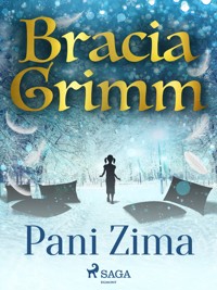 Baśnie Braci Grimm. Pani Zima - Bracia Grimm - ebook + audiobook