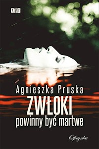 Zwłoki powinny być martwe - Agnieszka Pruska - ebook + książka