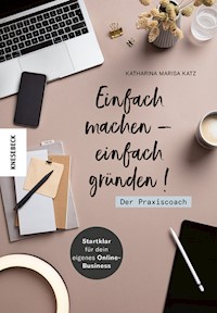 Einfach machen - einfach gründen! Der Praxiscoach - Katharina Katz - ebook
