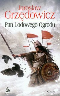 Pan Lodowego Ogrodu Tom 4 - Jarosław Grzędowicz - książka