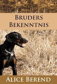 Bruders Bekenntnis - historischer Hunde-Roman - Alice Berend - ebook