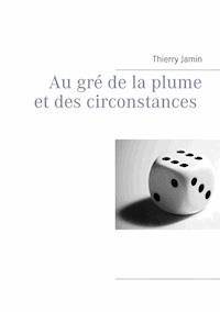 Au gré de la plume  et des circonstances - Thierry Jamin - ebook