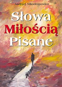 Słowa Miłością Pisane - Nikodemowicz Andrzej - książka