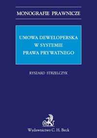 Umowa deweloperska w systemie prawa prywatnego - Ryszard Strzelczyk - książka