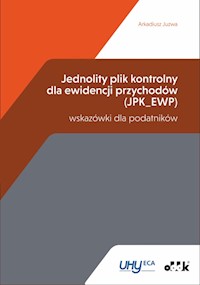 Jednolity plik kontrolny dla ewidencji przychodów (JPK_EWP) - wskazówki dla podatników - Juzwa Arkadiusz - książka