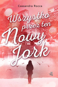 Wszystko przez ten Nowy Jork - Cassandra Rocca - książka