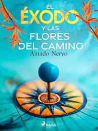 El éxodo y las flores del camino - Amado Nervo - ebook