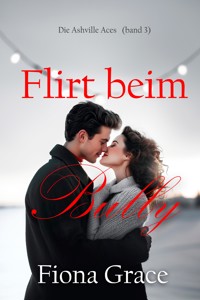 Flirt beim Bully (Die Ashville Aces – Band 3) - Fiona Grace - ebook