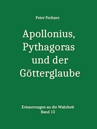 Apollonius, Pythagoras und der Götterglaube - Peter Fechner - ebook