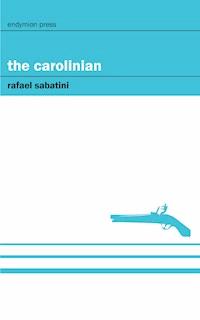 The Carolinian - Rafael Sabatini - ebook