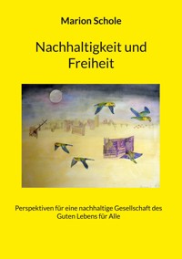 Nachhaltigkeit und Freiheit - Marion Schole - ebook