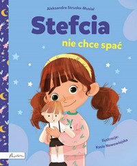 Stefcia nie chce spać - Struska-Musiał Aleksandra - książka