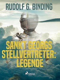 Sankt Georgs Stellvertreter: Legende - Rudolf G. Binding - ebook