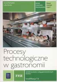 Procesy technologiczne w gastronomii Zeszyt ćwiczeń Część 1 - Namysław Iwona, Górska Lidia - książka
