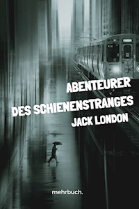 Abenteurer des Schienenstranges - Jack London - ebook