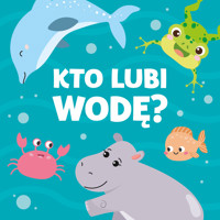 Kto lubi wodę? - Paulina Płatkowska - książka