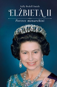 Elżbieta II Portret monarchini - Smith Sally Bedell - książka