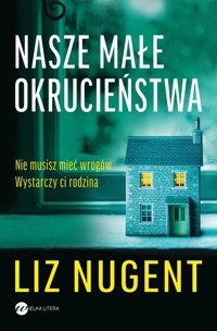Nasze małe okrucieństwa - Nugent Liz - ebook + książka