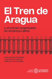 El Tren de Aragua y el crimen organizado en América Latina - José Luis Pérez Guadalupe - ebook