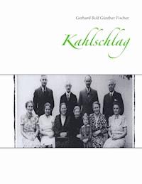 Kahlschlag - Gerhard Rolf Günther Fischer - ebook
