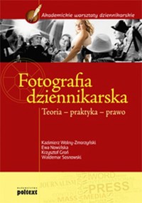 Fotografia dziennikarska - Wolny-Zmorzyński Kazimierz, Nowińska Ewa, Groń Krzysztof - książka