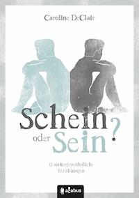 Schein oder Sein? 12 außergewöhnliche Erzählungen - Caroline DeClair - ebook