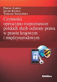 Czynności operacyjno-rozpoznawcze polskich służb ochrony prawa - Łabuz Paweł, Kudła Jacek, Safjański Tomasz - książka