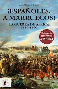 ¡Españoles, a Marruecos! - Julio Albi de la Cuesta - ebook
