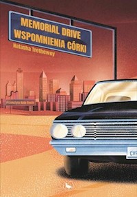 Memorial Drive Wspomnienia córki - Trethewey Natasha - książka