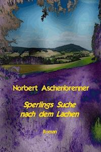 Sperlings Suche nach dem Lachen - Norbert Aschenbrenner - ebook