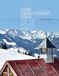 Deine Gerechtigkeit steht wie die hohen Berge - Rainer Schmitt - ebook