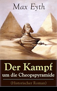 Der Kampf um die Cheopspyramide (Historischer Roman) - Max Eyth - ebook