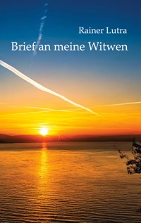 Brief an meine Witwen - Rainer Lutra - ebook