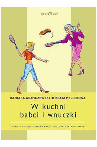 W kuchni babci i wnuczki - Barbara Adamczewska; Beata Mellerowa - ebook