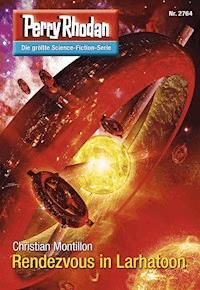 Perry Rhodan 2764: Rendezvous in Larhatoon -  Christian Montillon - ebook